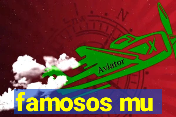 famosos mu